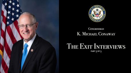 Congressman Mike Conaway, the Exit Interview 5 of 5